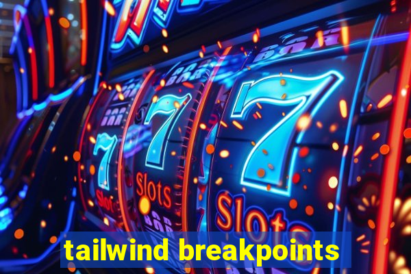 tailwind breakpoints